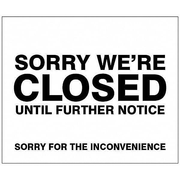 Sorry We're Closed Until Further Notice | Awareness & Safety Signs